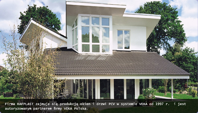 Firma RAFPLAST zajmuje się produkcją okien i drzwi PCV w systemie VEKA od 1997 r.  i jest autoryzowanym partnerem firmy VEKA Polska.